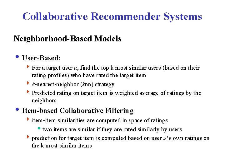Collaborative Recommender Systems Neighborhood-Based Models i User-Based: 4 For a target user u, find