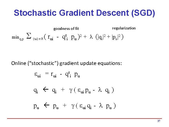Stochastic Gradient Descent (SGD) minq, p S goodness of fit regularization t p )2