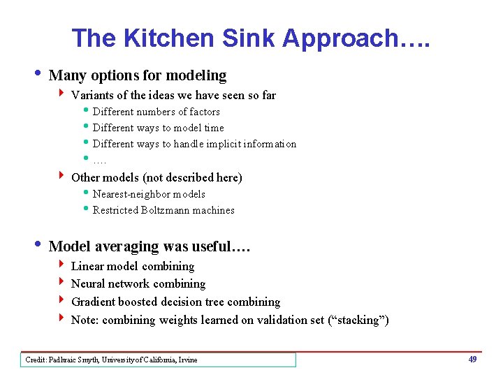 The Kitchen Sink Approach…. i Many options for modeling 4 Variants of the ideas