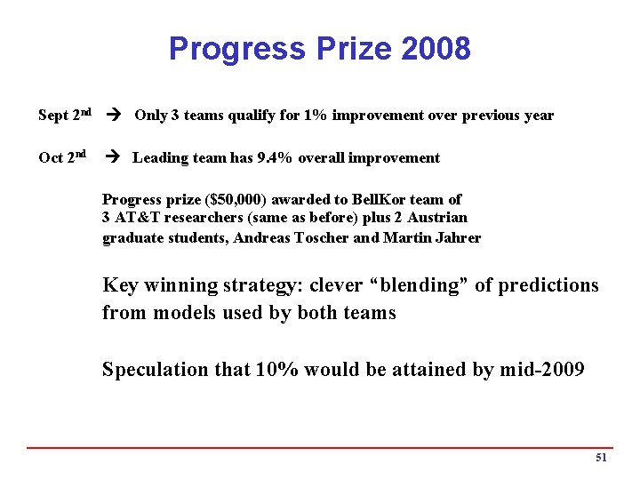 Progress Prize 2008 Sept 2 nd Only 3 teams qualify for 1% improvement over