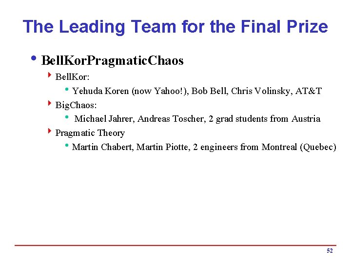 The Leading Team for the Final Prize i. Bell. Kor. Pragmatic. Chaos 4 Bell.
