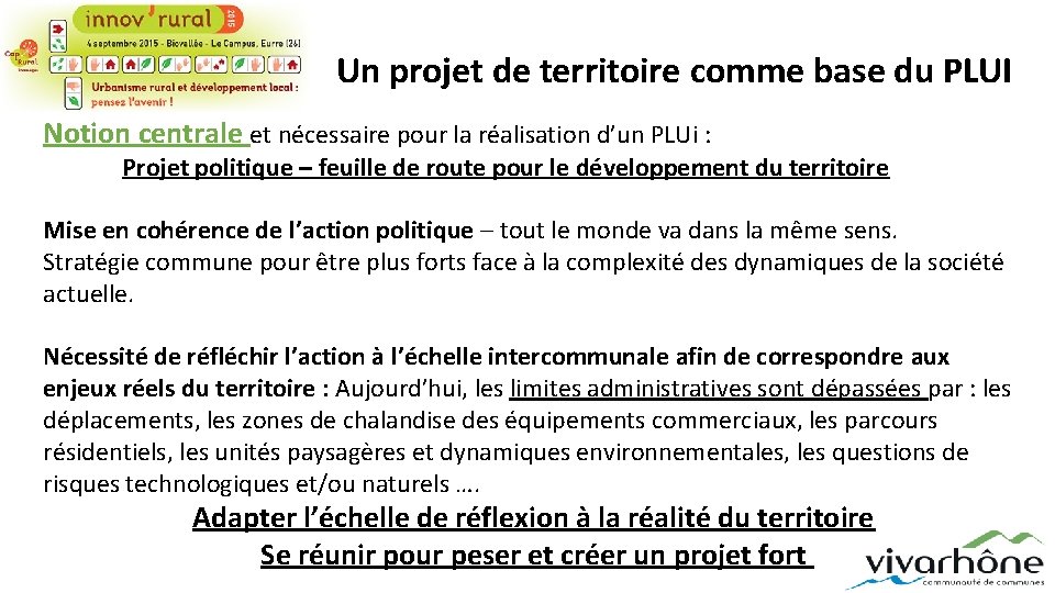 Un projet de territoire comme base du PLUI Notion centrale et nécessaire pour la