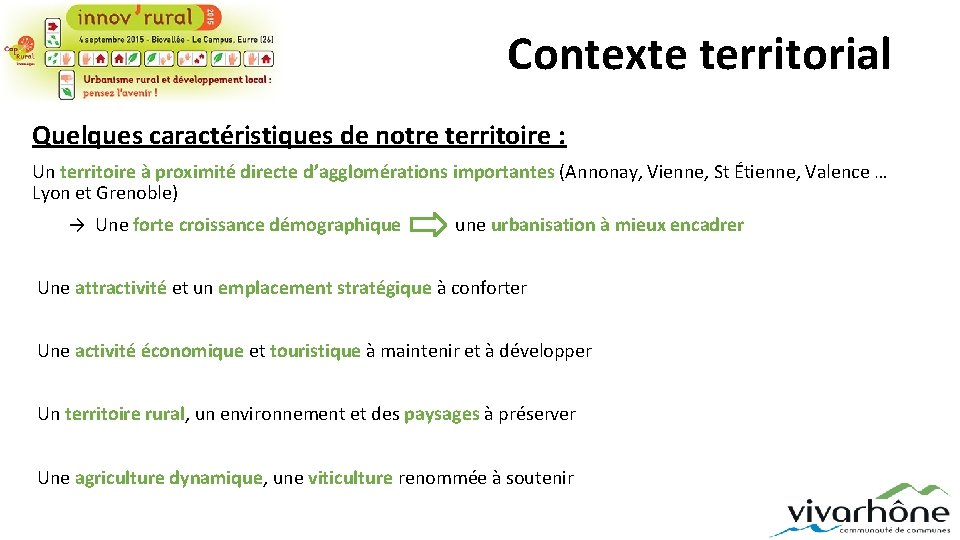 Contexte territorial Quelques caractéristiques de notre territoire : Un territoire à proximité directe d’agglomérations