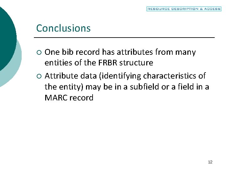 Conclusions One bib record has attributes from many entities of the FRBR structure ¡