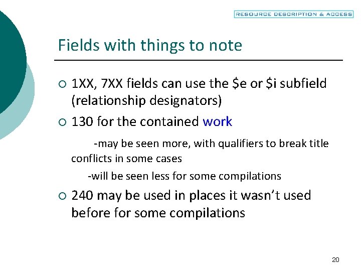 Fields with things to note 1 XX, 7 XX fields can use the $e
