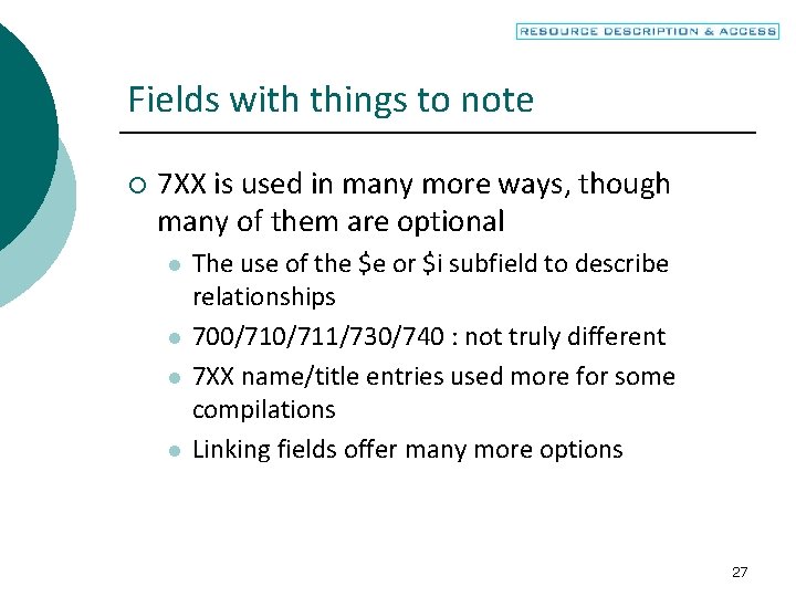 Fields with things to note ¡ 7 XX is used in many more ways,