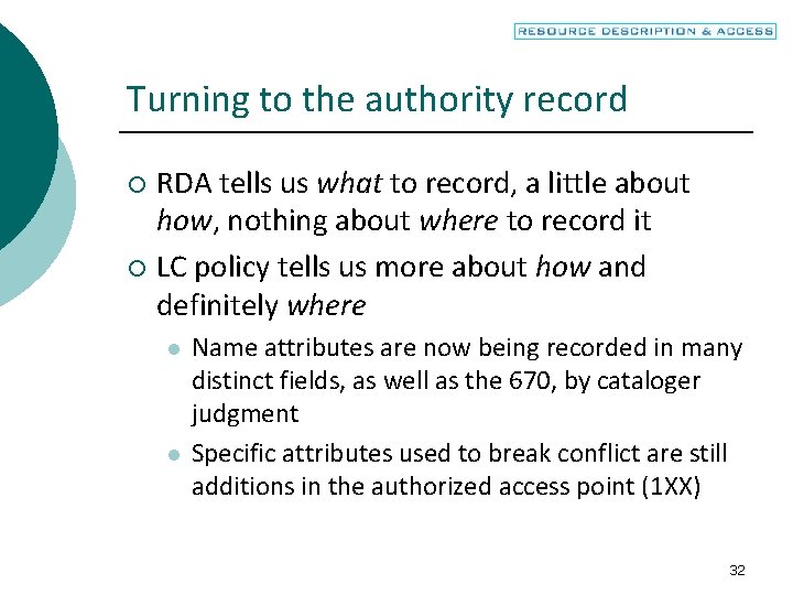 Turning to the authority record RDA tells us what to record, a little about