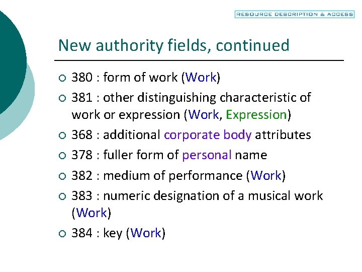 New authority fields, continued ¡ ¡ ¡ ¡ 380 : form of work (Work)