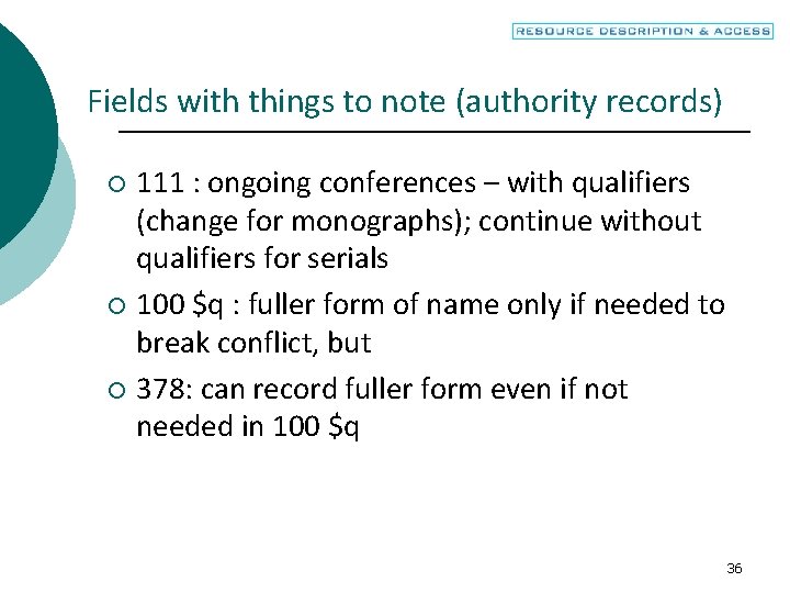 Fields with things to note (authority records) 111 : ongoing conferences – with qualifiers