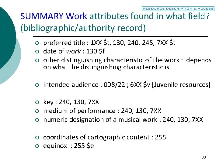 SUMMARY Work attributes found in what field? (bibliographic/authority record) ¡ ¡ ¡ preferred title