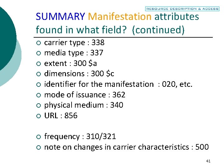 SUMMARY Manifestation attributes found in what field? (continued) ¡ ¡ ¡ ¡ ¡ carrier