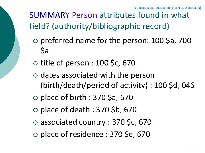 SUMMARY Person attributes found in what field? (authority/bibliographic record) preferred name for the person: