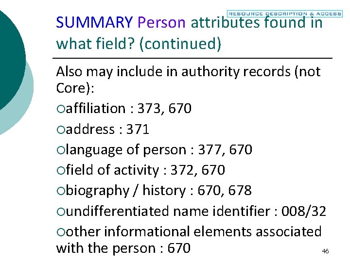 SUMMARY Person attributes found in what field? (continued) Also may include in authority records