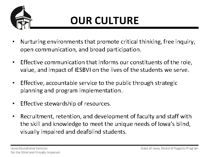 OUR CULTURE • Nurturing environments that promote critical thinking, free inquiry, open communication, and