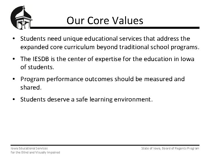 Our Core Values • Students need unique educational services that address the expanded core