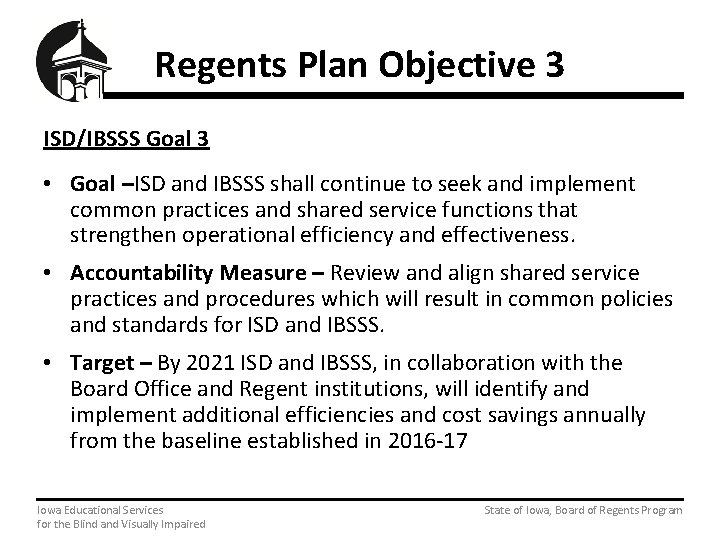 Regents Plan Objective 3 ISD/IBSSS Goal 3 • Goal –ISD and IBSSS shall continue