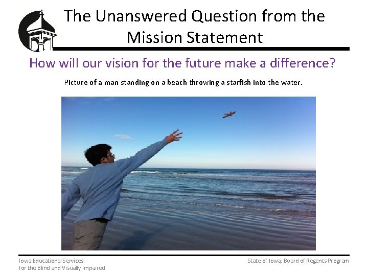 The Unanswered Question from the Mission Statement How will our vision for the future
