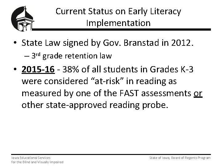 Current Status on Early Literacy Implementation • State Law signed by Gov. Branstad in