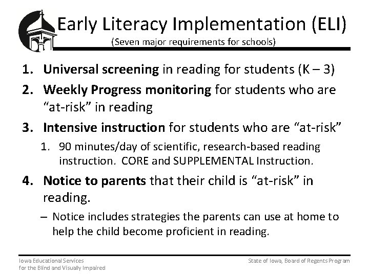  Early Literacy Implementation (ELI) (Seven major requirements for schools) 1. Universal screening in