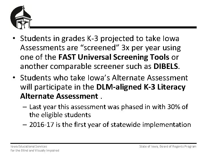  • Students in grades K-3 projected to take Iowa Assessments are “screened” 3