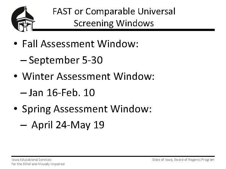 FAST or Comparable Universal Screening Windows • Fall Assessment Window: – September 5 -30