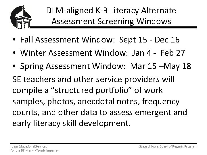 DLM-aligned K-3 Literacy Alternate Assessment Screening Windows • Fall Assessment Window: Sept 15 -