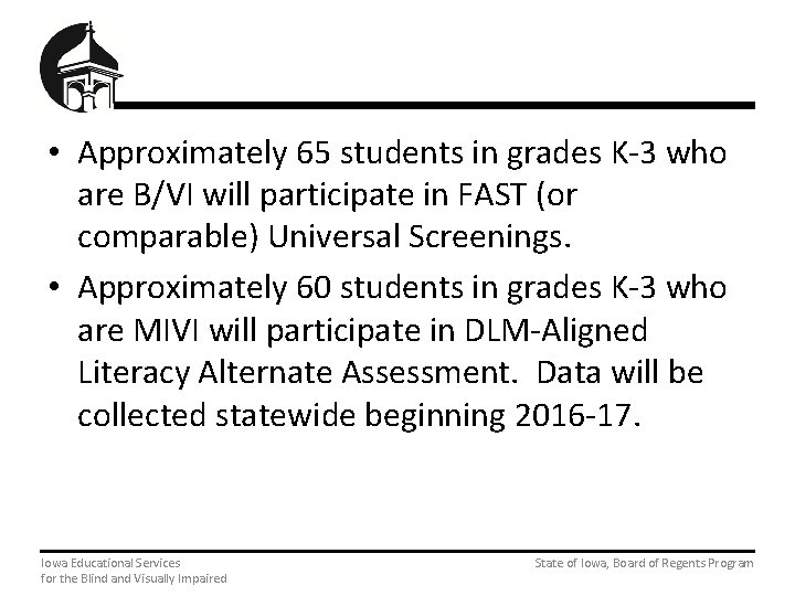  • Approximately 65 students in grades K-3 who are B/VI will participate in