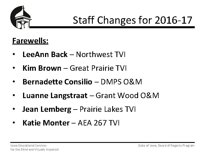 Staff Changes for 2016 -17 Farewells: • Lee. Ann Back – Northwest TVI •
