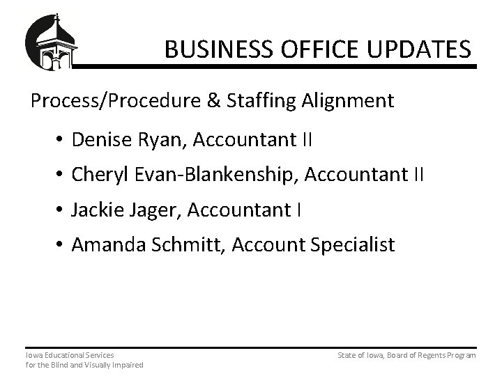 BUSINESS OFFICE UPDATES Process/Procedure & Staffing Alignment • Denise Ryan, Accountant II • Cheryl