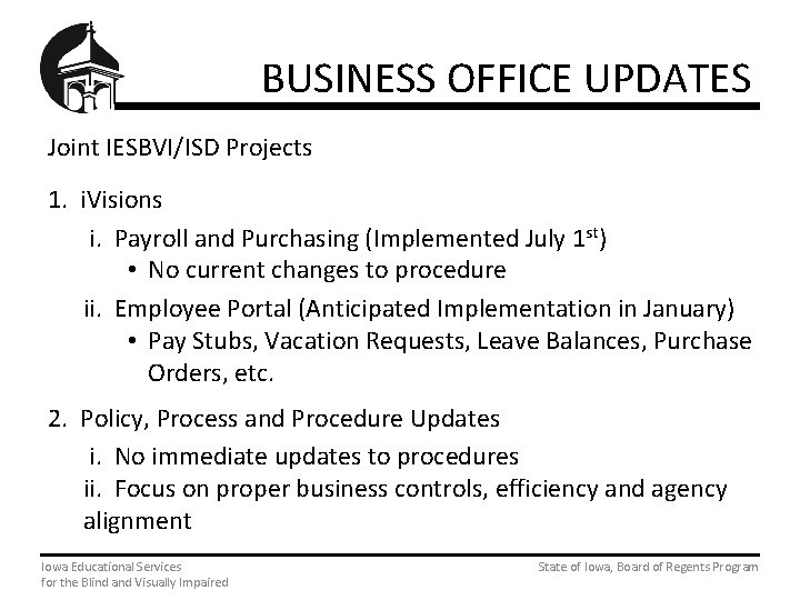 BUSINESS OFFICE UPDATES Joint IESBVI/ISD Projects 1. i. Visions i. Payroll and Purchasing (Implemented