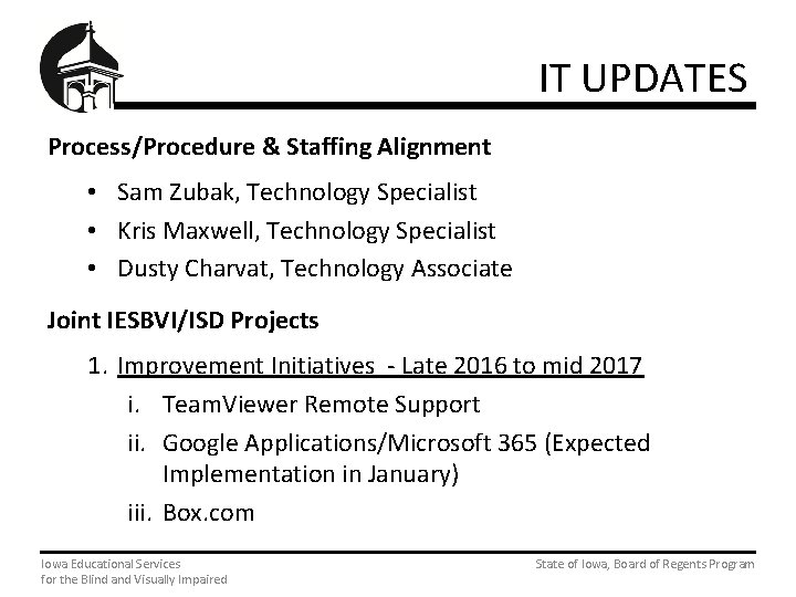 IT UPDATES Process/Procedure & Staffing Alignment • Sam Zubak, Technology Specialist • Kris Maxwell,