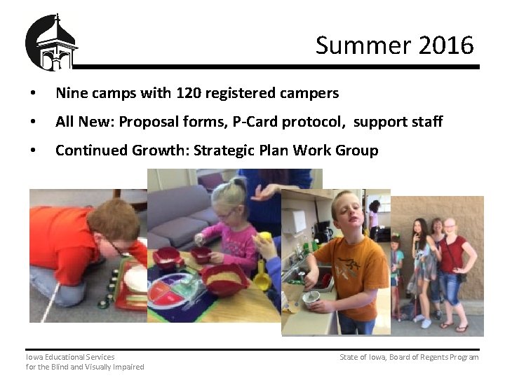 Summer 2016 • Nine camps with 120 registered campers • All New: Proposal forms,
