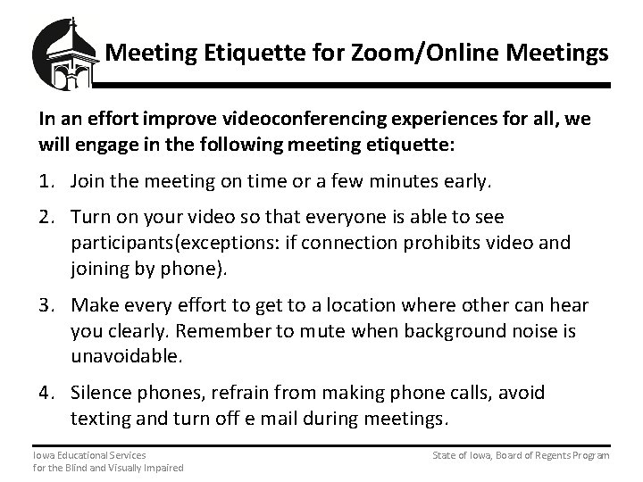 Meeting Etiquette for Zoom/Online Meetings In an effort improve videoconferencing experiences for all, we
