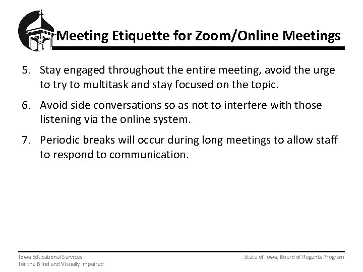 Meeting Etiquette for Zoom/Online Meetings 5. Stay engaged throughout the entire meeting, avoid the
