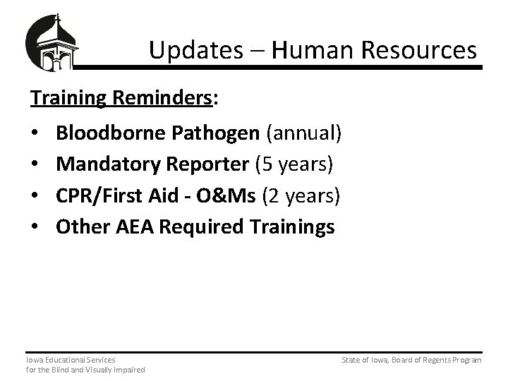 Updates – Human Resources Training Reminders: • • Bloodborne Pathogen (annual) Mandatory Reporter (5