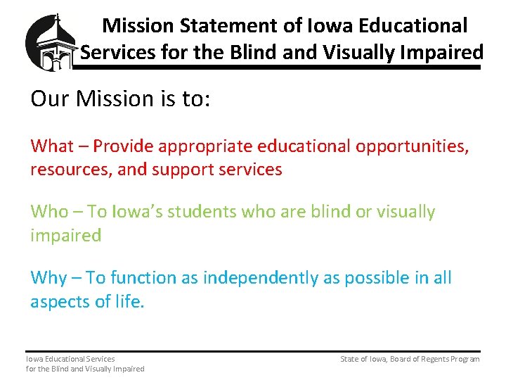  Mission Statement of Iowa Educational Services for the Blind and Visually Impaired Our