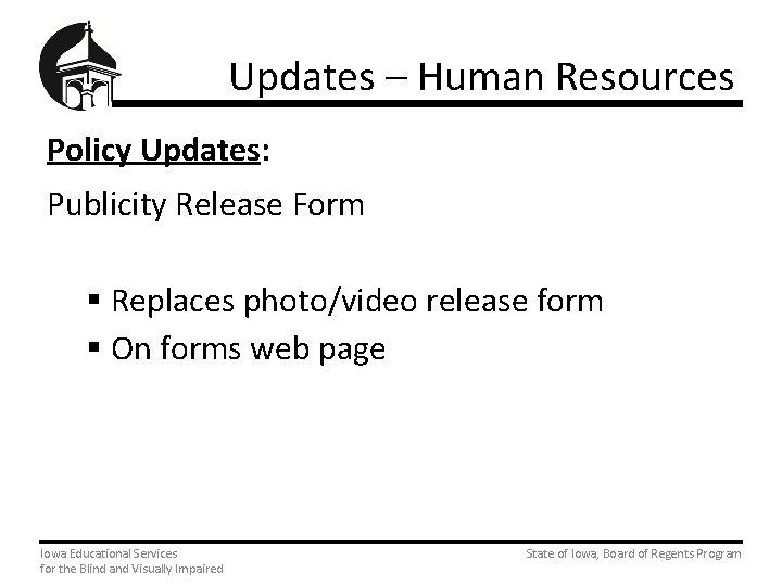 Updates – Human Resources Policy Updates: Publicity Release Form § Replaces photo/video release form