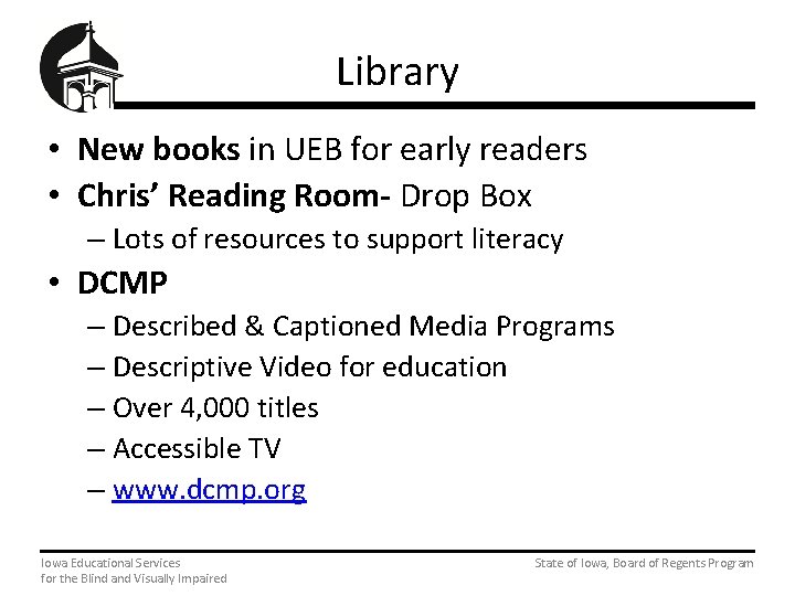 Library • New books in UEB for early readers • Chris’ Reading Room- Drop