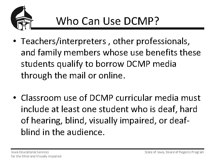 Who Can Use DCMP? • Teachers/interpreters , other professionals, and family members whose use