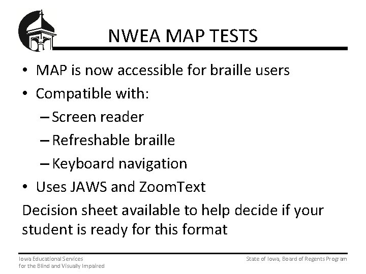 NWEA MAP TESTS • MAP is now accessible for braille users • Compatible with: