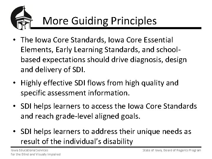 More Guiding Principles • The Iowa Core Standards, Iowa Core Essential Elements, Early Learning