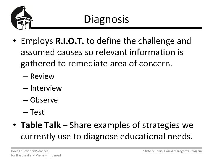 Diagnosis • Employs R. I. O. T. to define the challenge and assumed causes