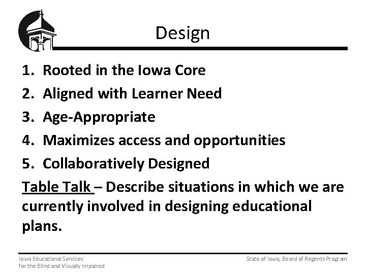 Design 1. Rooted in the Iowa Core 2. Aligned with Learner Need 3. Age-Appropriate