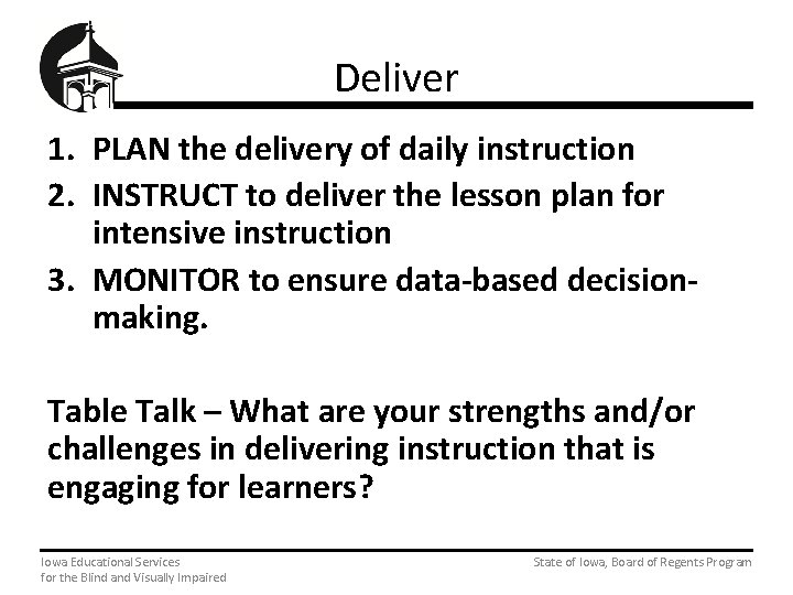 Deliver 1. PLAN the delivery of daily instruction 2. INSTRUCT to deliver the lesson