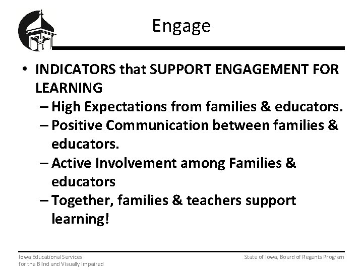Engage • INDICATORS that SUPPORT ENGAGEMENT FOR LEARNING – High Expectations from families &