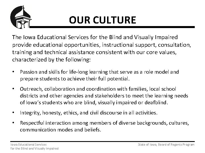 OUR CULTURE The Iowa Educational Services for the Blind and Visually Impaired provide educational