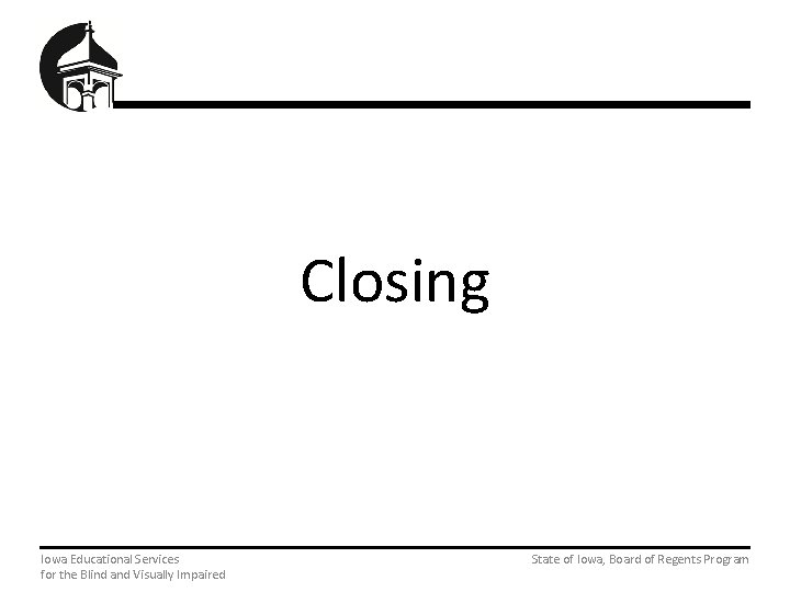 Closing Iowa Educational Services State of Iowa, Board of Regents Program for the Blind