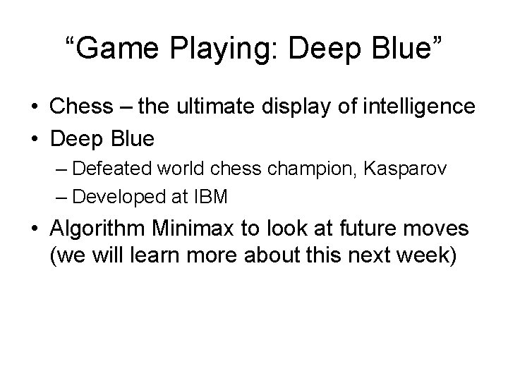 “Game Playing: Deep Blue” • Chess – the ultimate display of intelligence • Deep