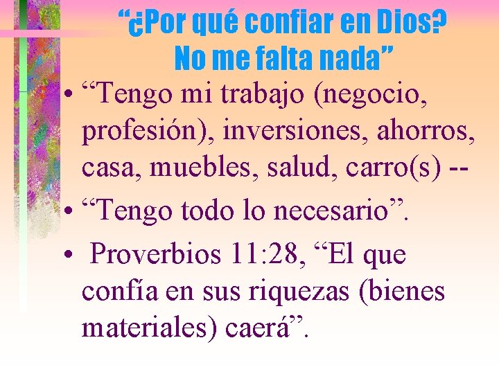 “¿Por qué confiar en Dios? No me falta nada” • “Tengo mi trabajo (negocio,