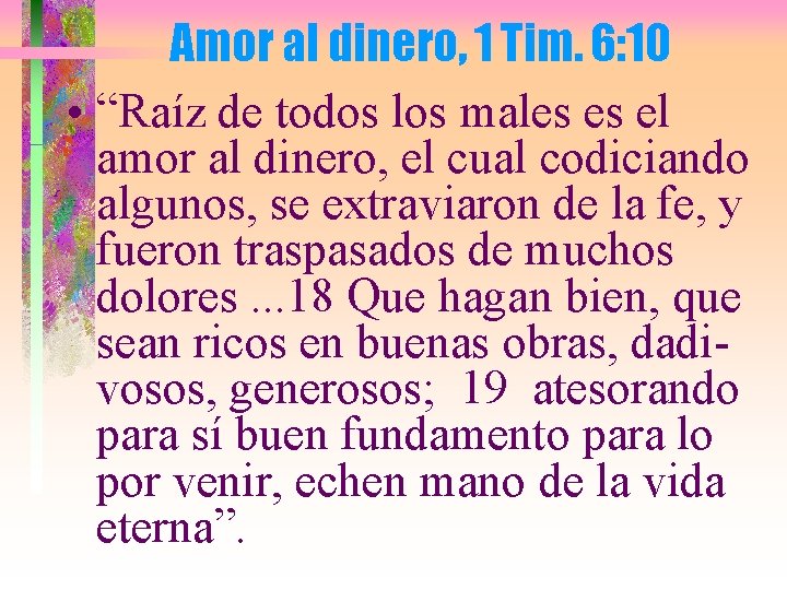 Amor al dinero, 1 Tim. 6: 10 • “Raíz de todos los males es